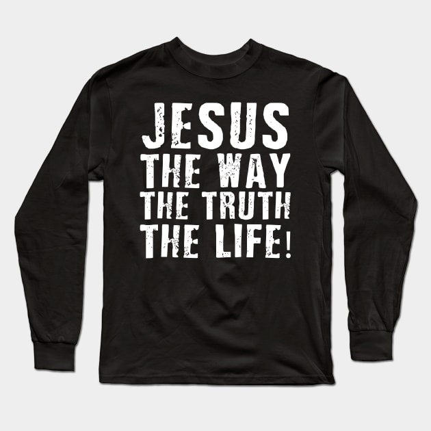 Jesus Way Truth Life John Christian Religious Long Sleeve T-Shirt by maelotti22925